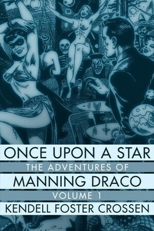 Once Upon a Star: The Adventures of Manning Draco, Volume 1 by Kendell Foster Crossen