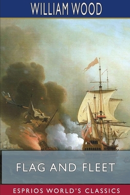 Flag and Fleet (Esprios Classics) by William Wood