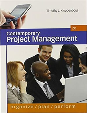 Contemporary Project Management: Organize, Plan, Perform by Timothy J. Kloppenborg