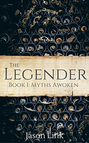 The Legender: Book I: Myths Awoken by Jason Link