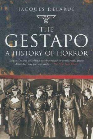 The Gestapo: History of Horror by Jacques Delarue, Jacques Delarue