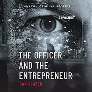 The Officer and the Entrepreneur: A True Story by Dan Slater, Dan Slater