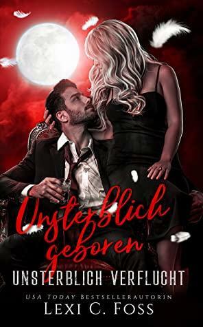 Unsterblich Geboren by Lexi C. Foss