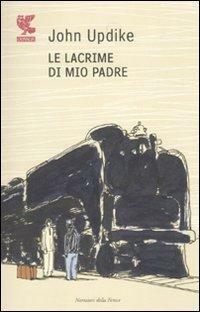 Le lacrime di mio padre by John Updike