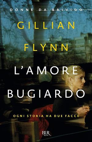 L'amore bugiardo by Gillian Flynn