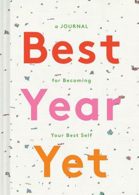 Best Year Yet: A Journal for Becoming Your Best Self (Self Improvement Journal, New Year's Gift, Mother's Day Gift) by Chronicle Books