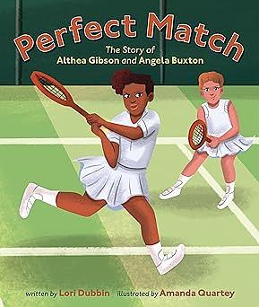 Perfect Match: The Story of Althea Gibson and Angela Buxton by Amanda Quartey, Lori Dubbin
