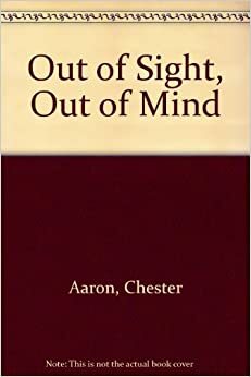 Out of Sight, Out of Mind by Chester Aaron