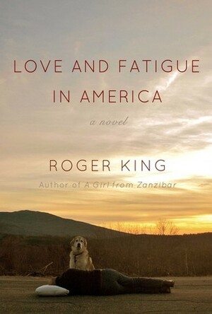 Love and Fatigue in America by Roger King