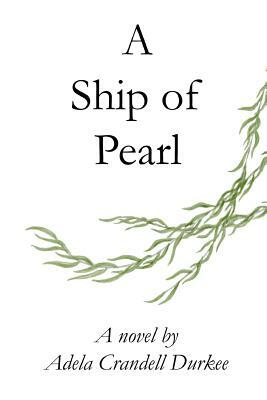 A Ship of Pearl by Adela Crandell Durkee