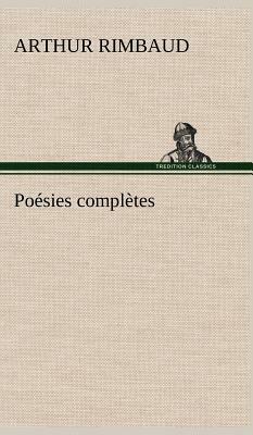 Poésies Complètes by Arthur Rimbaud