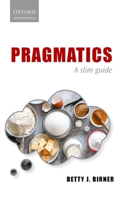 Pragmatics: A Slim Guide by Betty J. Birner