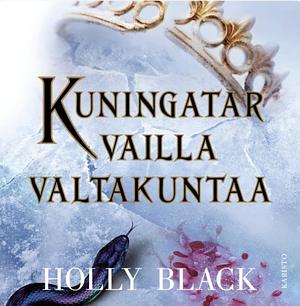 Kuningatar vailla valtakuntaa by Holly Black