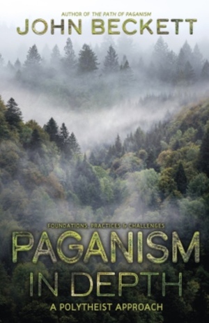 Paganism in Depth: A Polytheist Approach by John Beckett