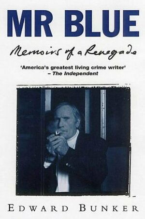 Mr. Blue: Memoirs of a Renegade by Edward Bunker
