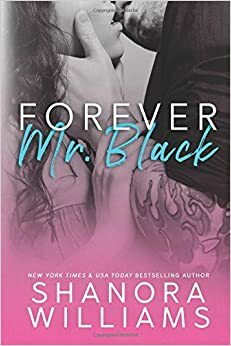 Forever, Dear Mr. Black by Shanora Williams