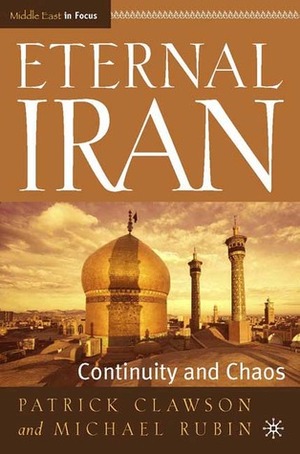 Eternal Iran: Continuity and Chaos by Michael Rubin, Patrick Clawson