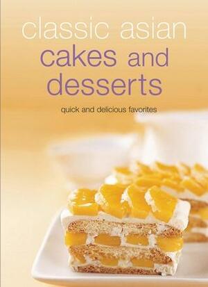 Classic Asian Cakes and Desserts: Quick and Delicious Favorites by Periplus Editors