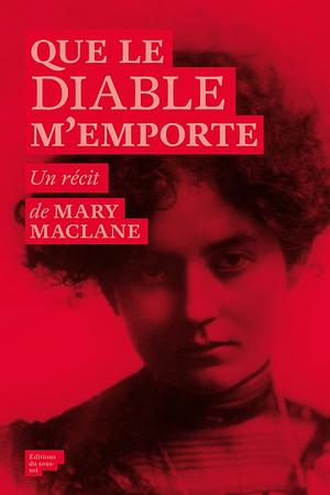 Que le diable m'emporte by Mary MacLane