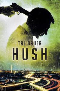 Hush by Tal Bauer