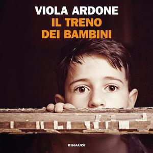 Il treno dei bambini by Viola Ardone