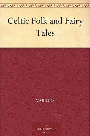 Celtic Folk and Fairy Tales by John D. Batten, Joseph Jacobs