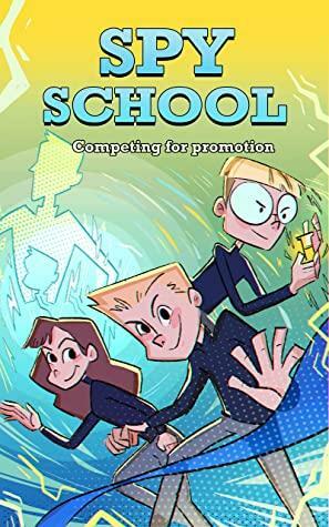 Children's Book : Spy School #3 : Competing for the Promotion: Fantasy, Action & Adventure, Spy books for kids 9-12 by Amma Lee