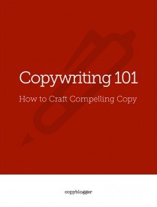 Copywriting 101: How to Craft Compelling Copy by Demian Farnworth, Copyblogger Media, Brian Clark