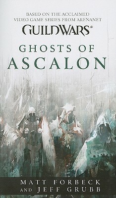 Guild Wars: Ghosts of Ascalon by Matt Forbeck, Jeff Grubb