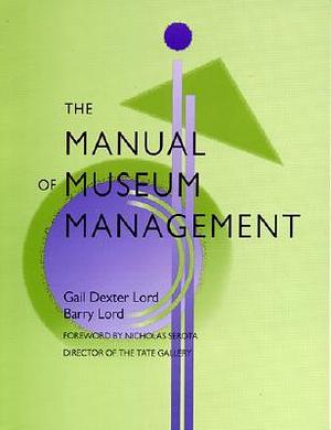 The Manual Of Museum Management by Barry Lord