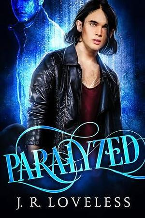 Paralyzed by J.R. Loveless, J.R. Loveless