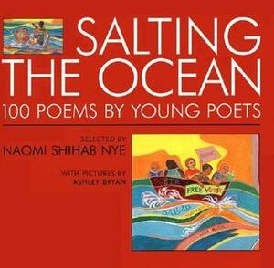 Salting the Ocean: 100 Poems by Young Poets by Naomi Shihab Nye, Bryan Ashley