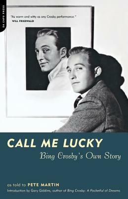 Call Me Lucky: Bing Crosby's Own Story by Pete Martin, Bing Crosby