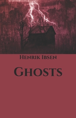 Ghosts by Henrik Ibsen