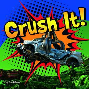 Crush It! by Erin Edison, Thomas Kingsley Troupe