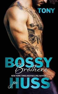 Bossy Brothers Tony by J.A. Huss
