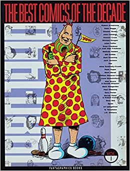 The Best Comics of the Decade, 1980-1990 Volume One by Spain, Matt Groening, Jules Feiffer, Carel Moiselwitsch, J.R. Williams, Jack Jackson, William Messner-Loebs, Aline Kominsky-Crumb, Peter Kuper, Bill Griffith, Paul Ollswang, Alan Moore, Robert Armstrong, John Callahan, Harvey Pekar, Donald Simpson, Ty Templeton, Mark Newgarden, Peter Bagge, Robert Crumb, Drew Friedman, Howard Cruse, Michael Dougan, Dave Sim, Kaz, Melinda Gebbie, Mark Marek, Chester Brown, Art Spiegelman, Gary Panter, Josh Alan Friedman