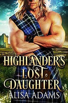 Highlander's Lost Daughter by Alisa Adams