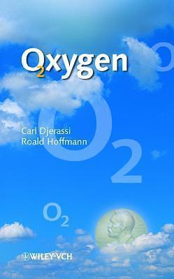 Oxygen by Carl Djerassi, Carl Djerassi, Roald Hoffmann