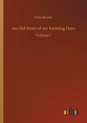 An Old Story of My Farming Days by Fritz Reuter