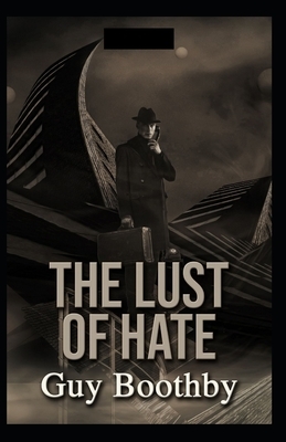 The Lust of Hate Illustrated by Guy Newell Boothby