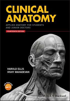 Clinical Anatomy: Applied Anatomy for Students and Junior Doctors by Vishy Mahadevan, Harold Ellis
