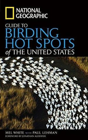 National Geographic Guide to Birding Hot Spots of the United States by Paul Lehman, Mel White