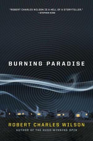 Burning Paradise by Robert Charles Wilson