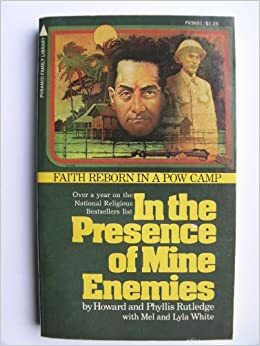 In the Presence of Mine Enemies: 1965-1973 - A Prisoner of War by Mel White, Howard Rutledge