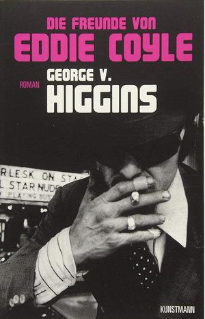 Die Freunde von Eddie Coyle by George V. Higgins