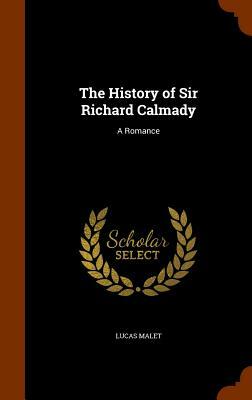 The History of Sir Richard Calmady: A Romance by Lucas Malet