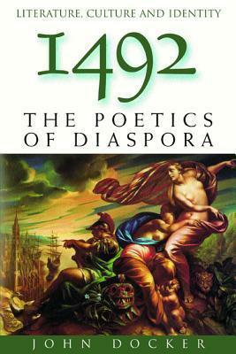 1492: The Poetics of Diaspora by John Docker