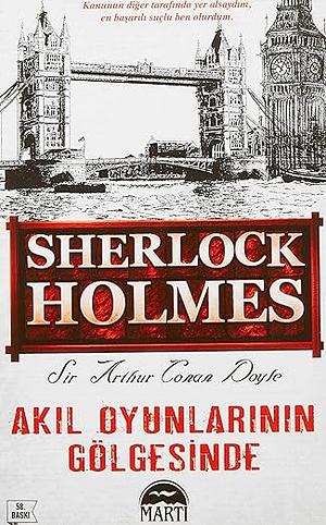 Sherlock Holmes: Akıl Oyunlarının Gölgesinde by Arthur Conan Doyle