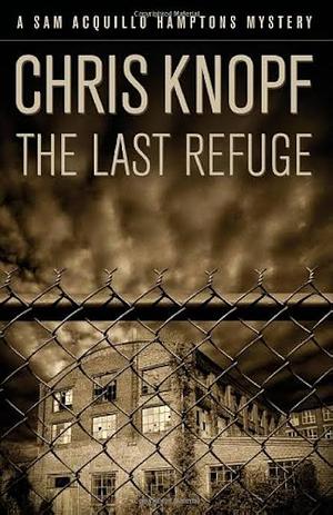 The Last Refuge: A Sam Acquillo Hamptons Mystery by Chris Knopf